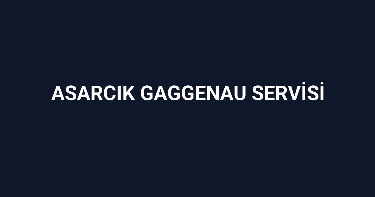 Asarcık Gaggenau Servisi